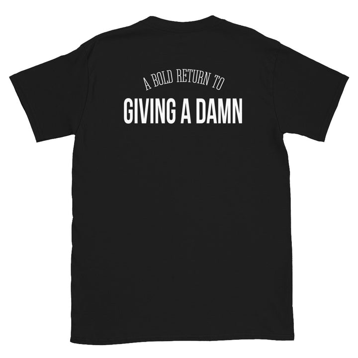 "Bold Return to Giving A Damn" T-Shirt