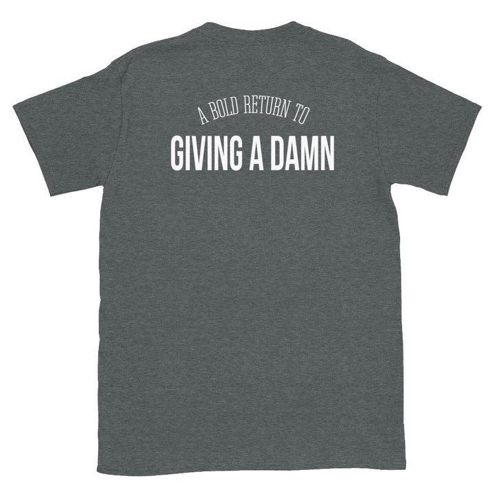 "Bold Return to Giving A Damn" T-Shirt